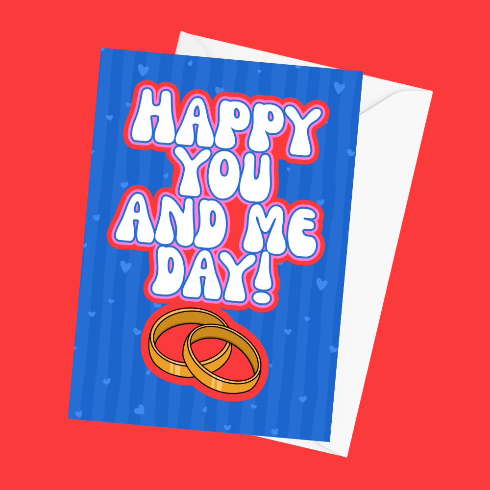 Happy You And Me Day - Anniversary Card