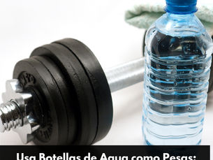 Usa Botellas de Agua como Pesas: Ejercítate en Casa de Forma Efectiva en la Huasteca Potosina