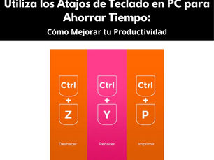 Utiliza los Atajos de Teclado en PC para Ahorrar Tiempo: Cómo Mejorar tu Productividad