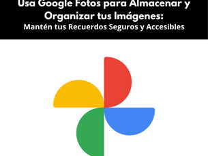 Usa Google Fotos para Almacenar y Organizar tus Imágenes: Mantén tus Recuerdos Seguros y Accesibles