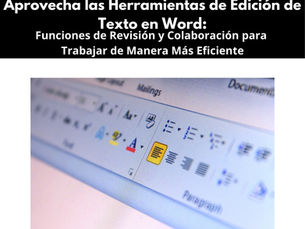 Aprovecha las Herramientas de Edición de Texto en Word: Funciones de Revisión y Colaboración para Trabajar de Manera Más Eficiente