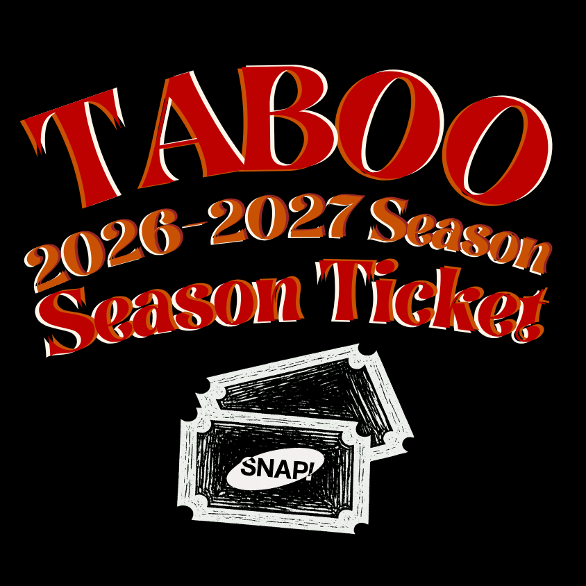 Taboo: 2026-27 Season Tickets