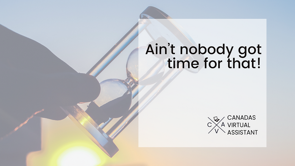 Ain't Nobody Got Time for That!