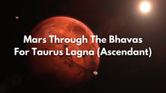 The Effects of Mars (Mangal) in Each House/Bhava for a Taurus Rising (Lagna)