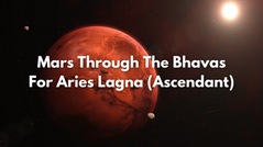 The Effects of Mars (Mangal) in Each House/Bhava for an Aries Rising (Lagna)