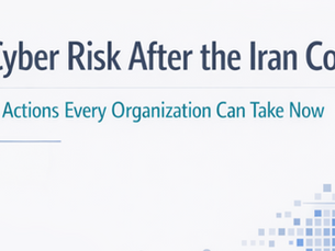 Cyber Risk After the Iran Conflict: 3 Actions Every Organization Can Take Now