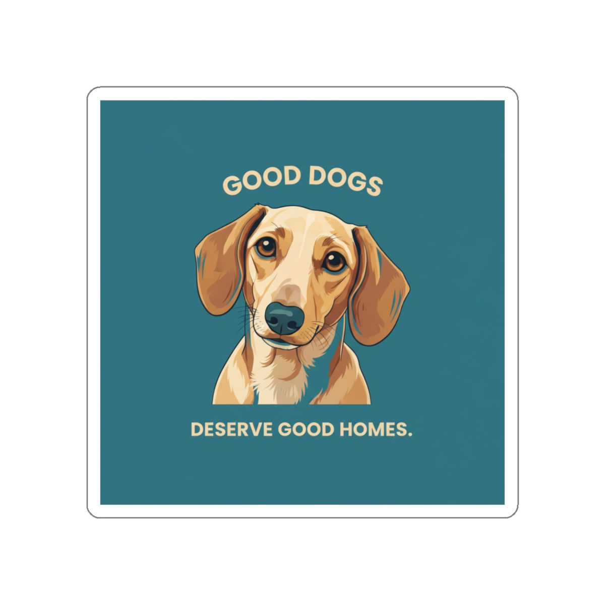 Dachshund Die-Cut Sticker – Good Dogs Deserve Good Homes