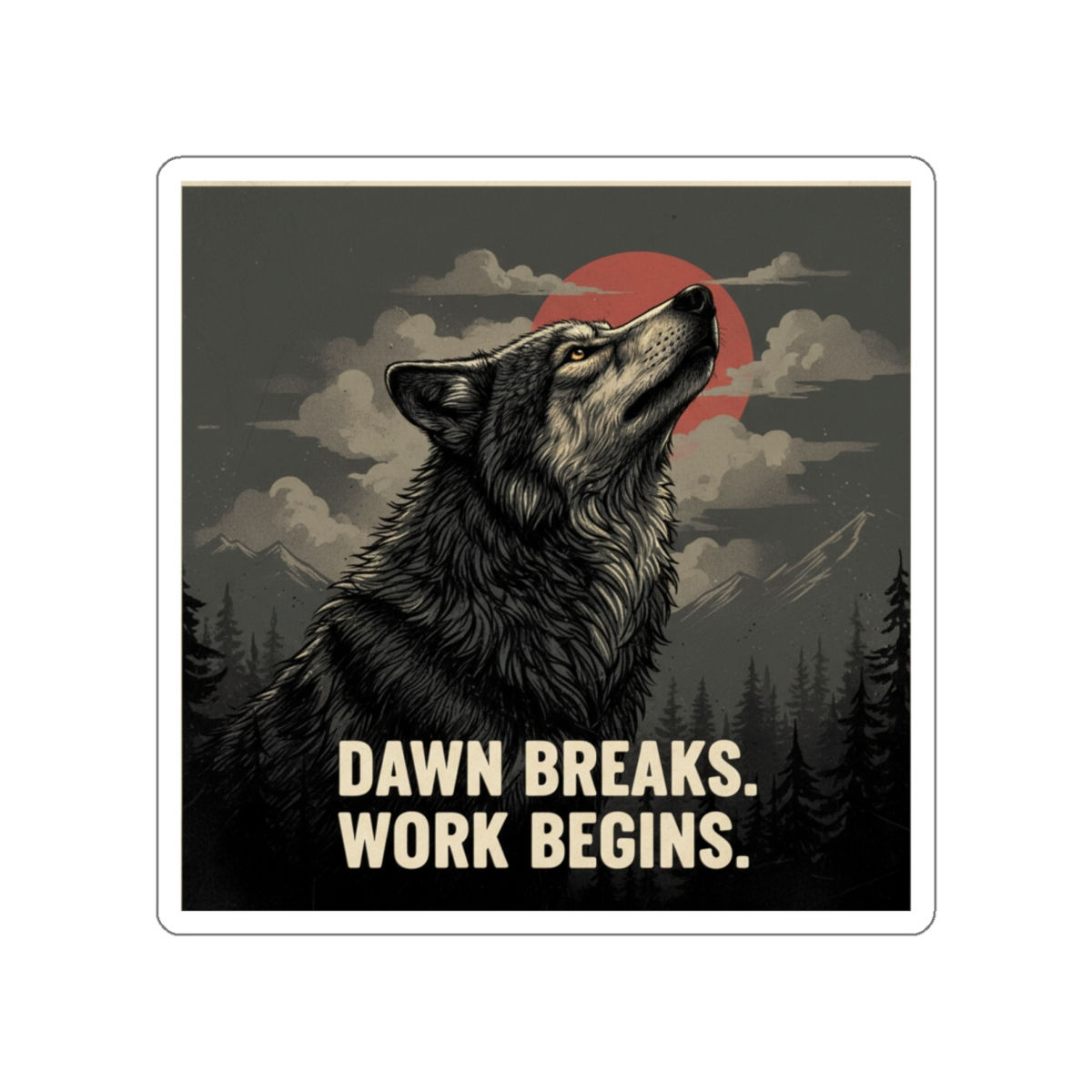 Wolf Die-Cut Sticker – Dawn Breaks Work Begins