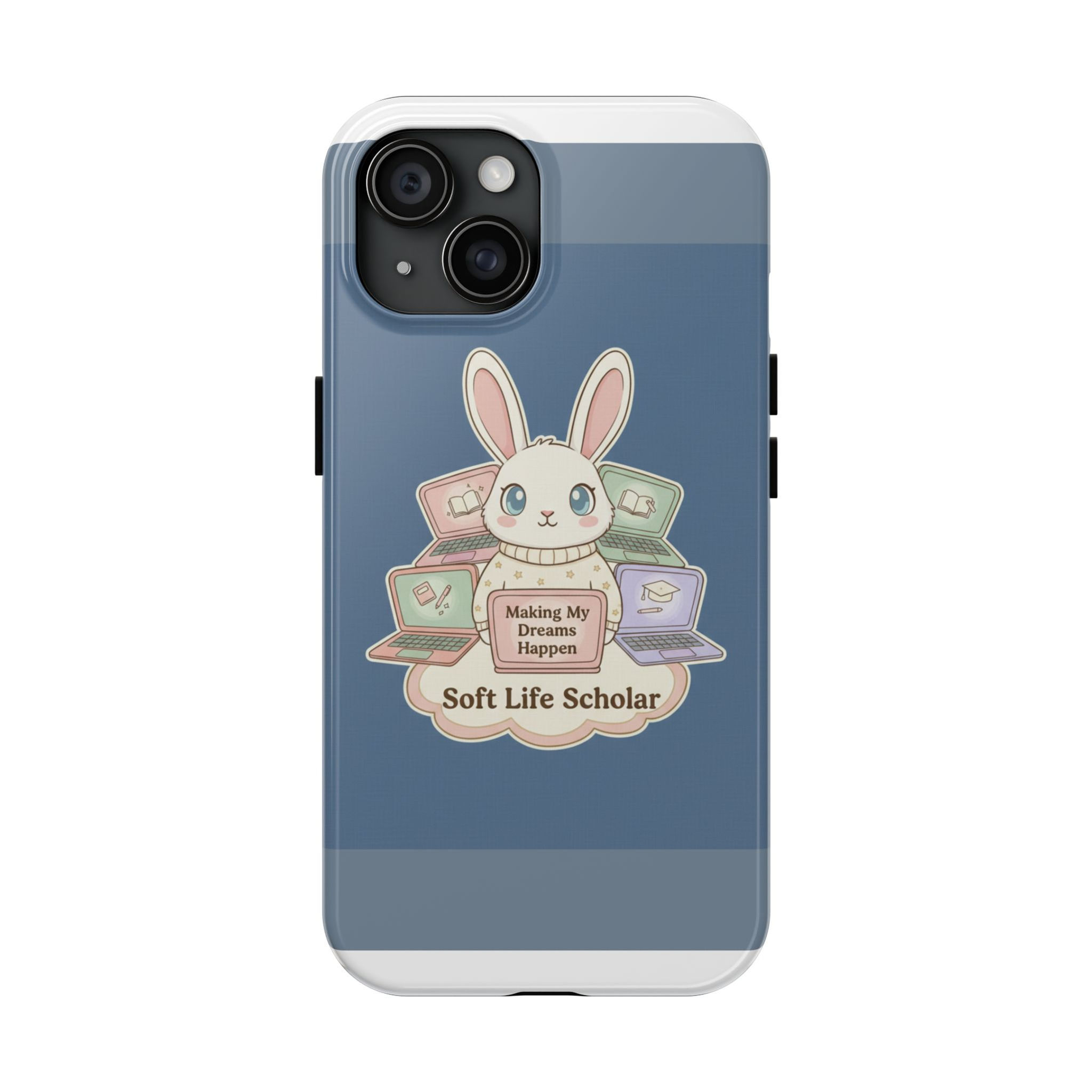 Bunny Tough Phone Case – Making My Dreams Happen Soft Life Schola