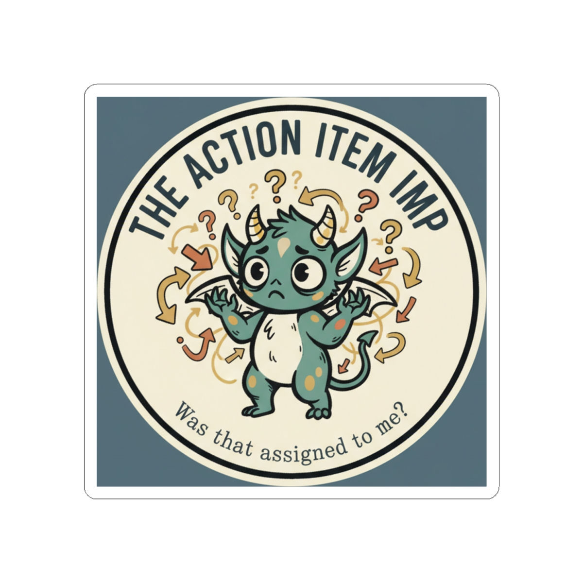 Action Item Imp Kiss-Cut Sticker – Was That Assigned to Me