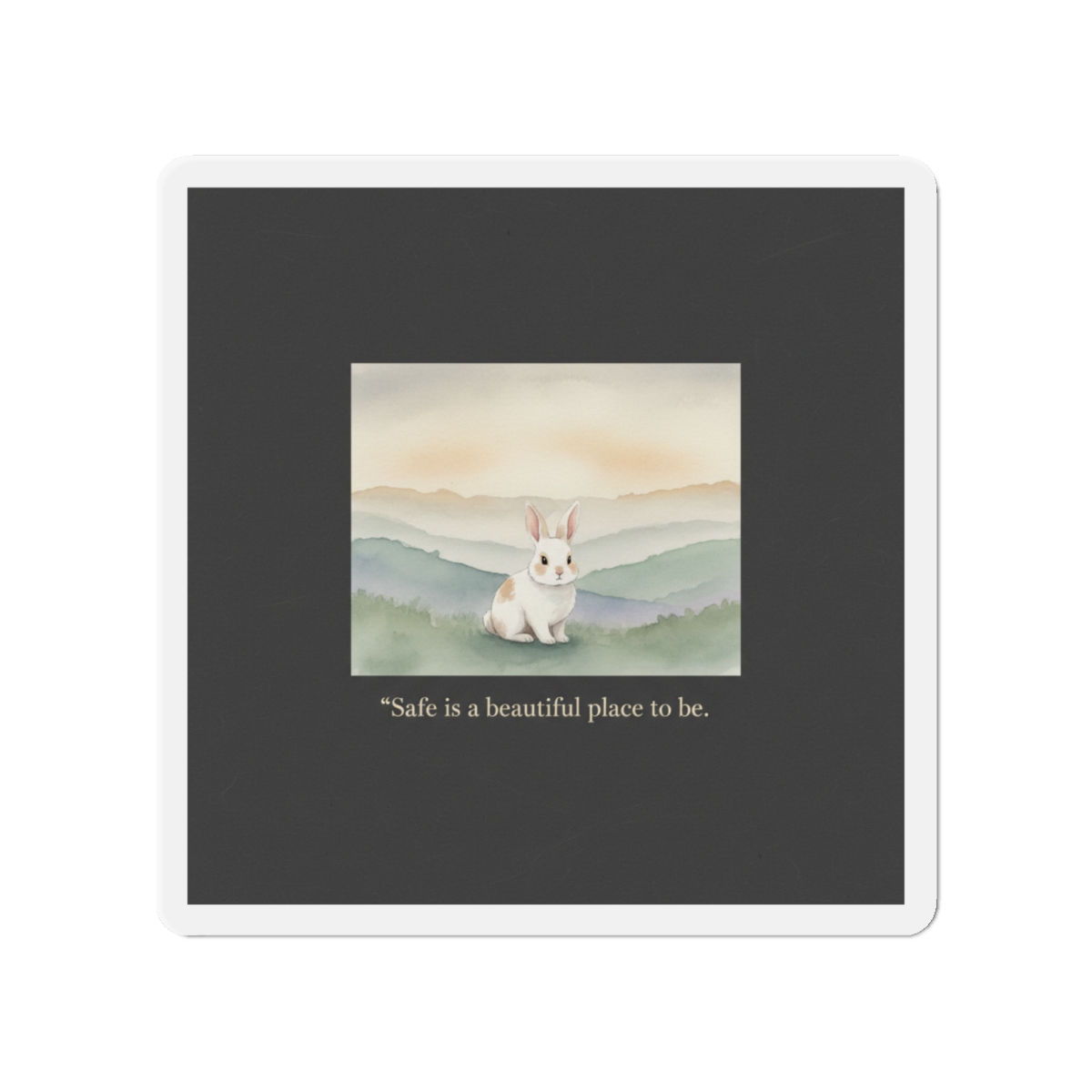 Bunny Die-Cut Magnet – Safe is a Beautiful Place to Be