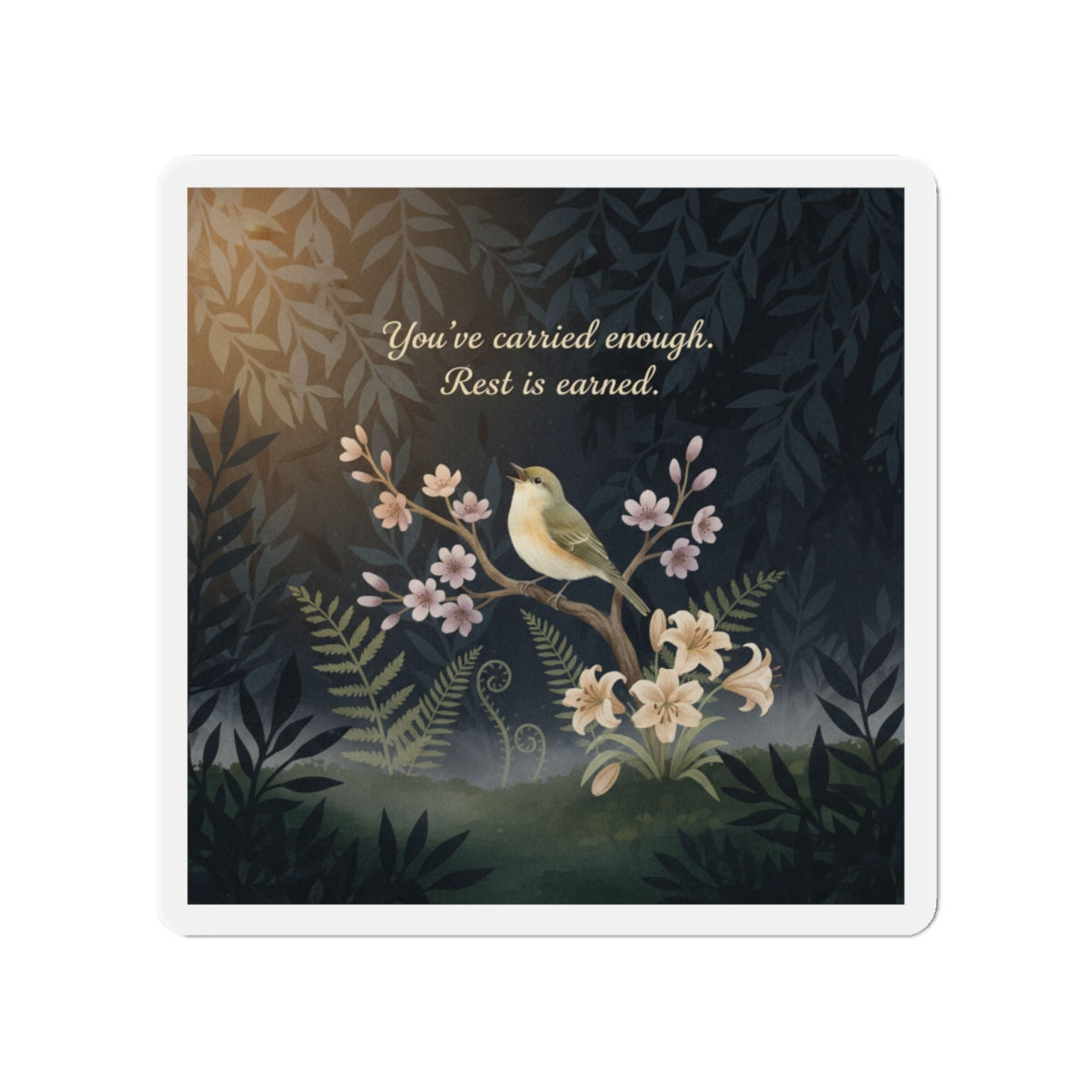 Songbird Die-Cut Magnet – Youve Carried Enough Rest is Earned
