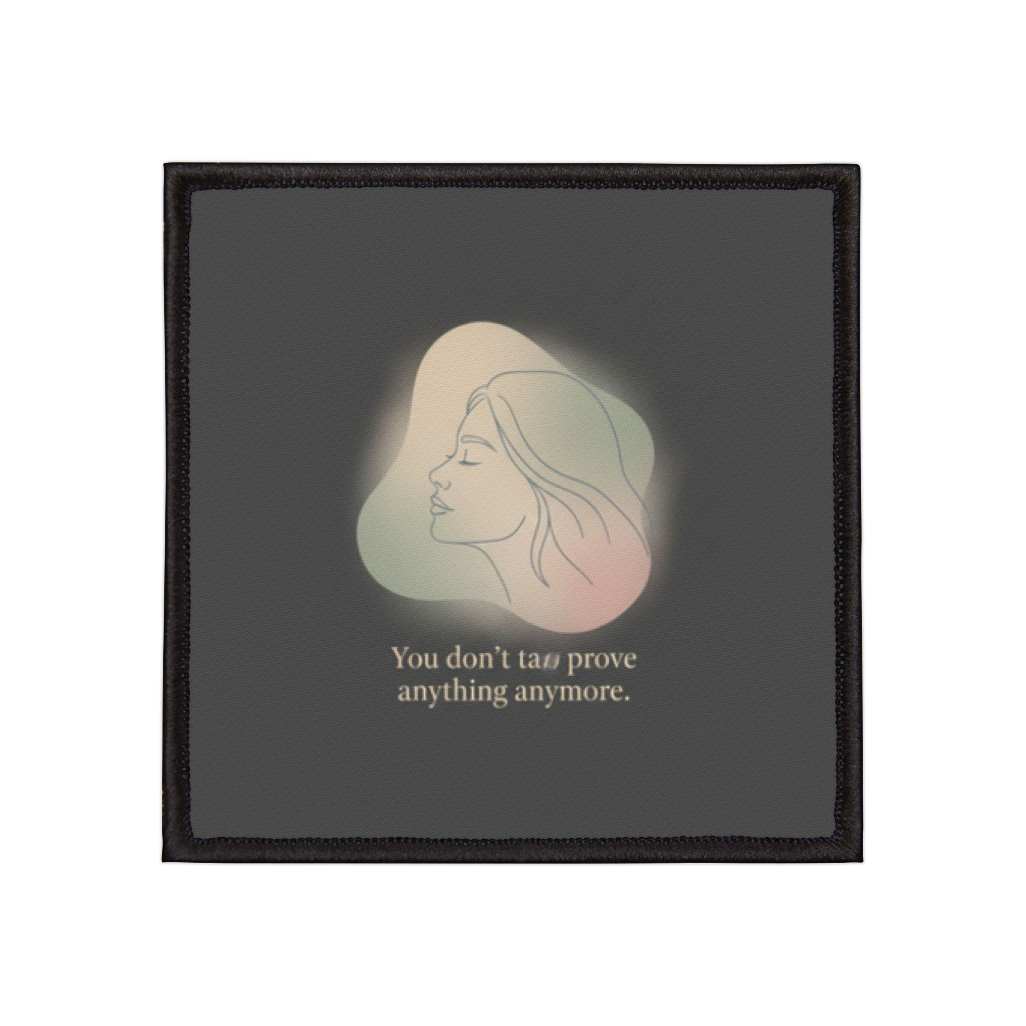 Female Profile Iron-On Patch – You Dont Have to Prove Anything Anymore