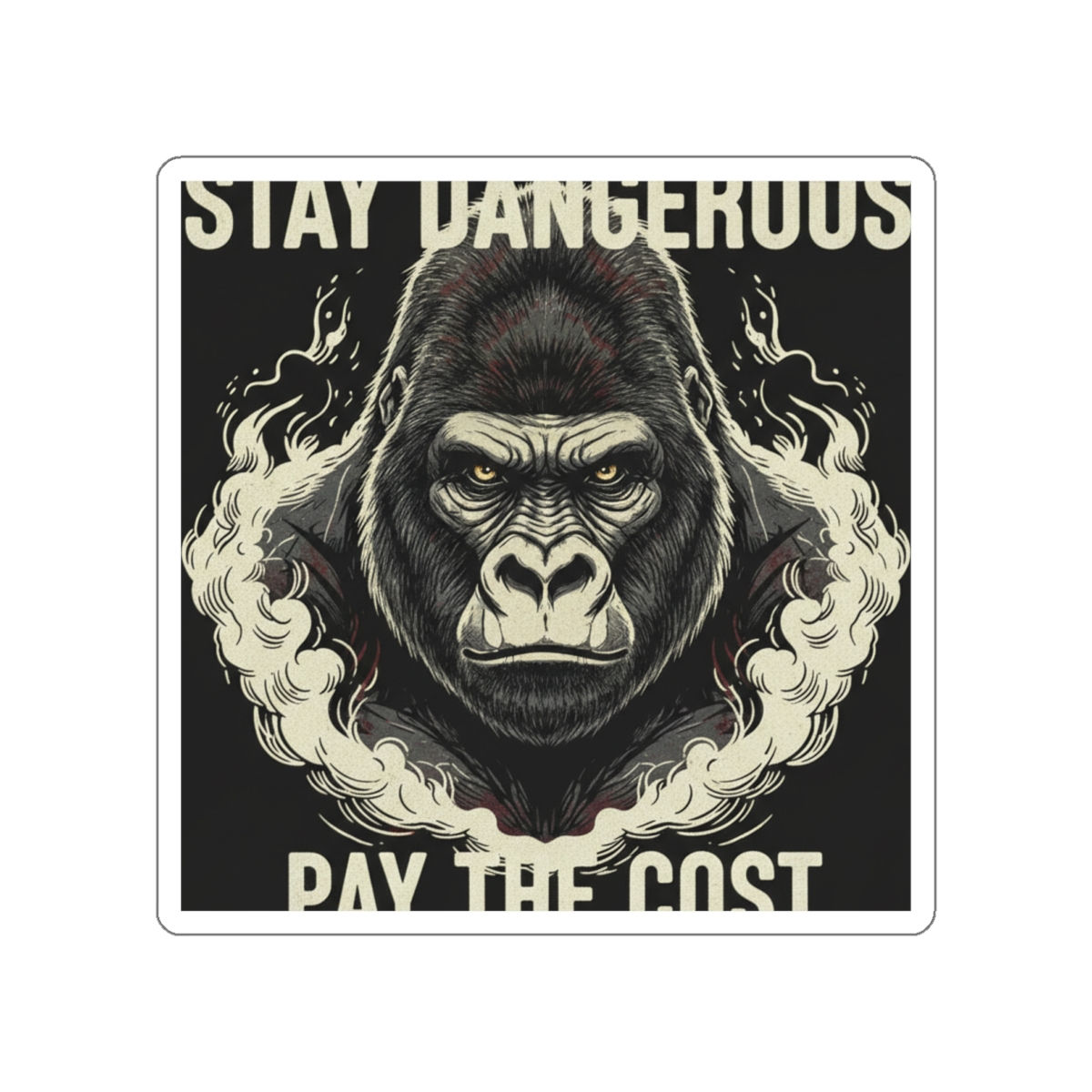 Gorilla Die-Cut Sticker – Stay Dangerous Pay the Cost