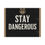 Thumbnail: STAY DANGEROUS | Satin Posters (210gsm)