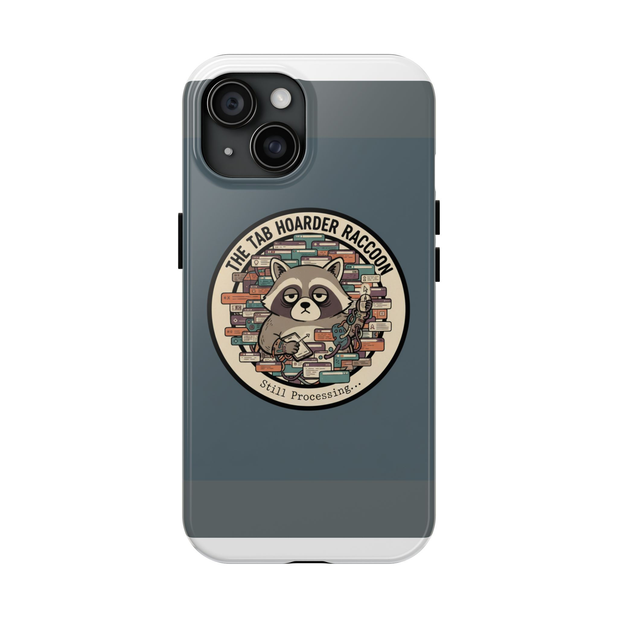 Tab Hoarder Raccoon Tough Phone Case – Still Processing