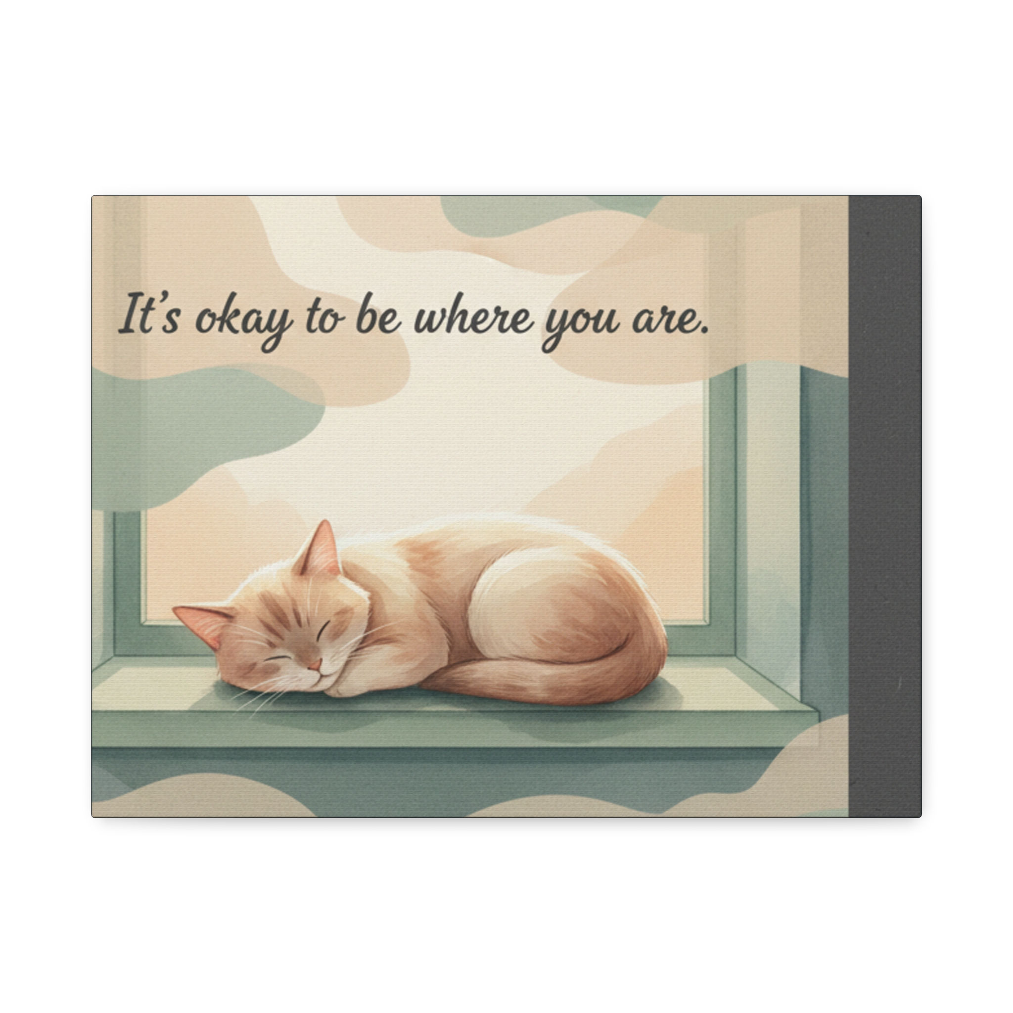Cat Canvas Print – Its Okay to Be Where You Are