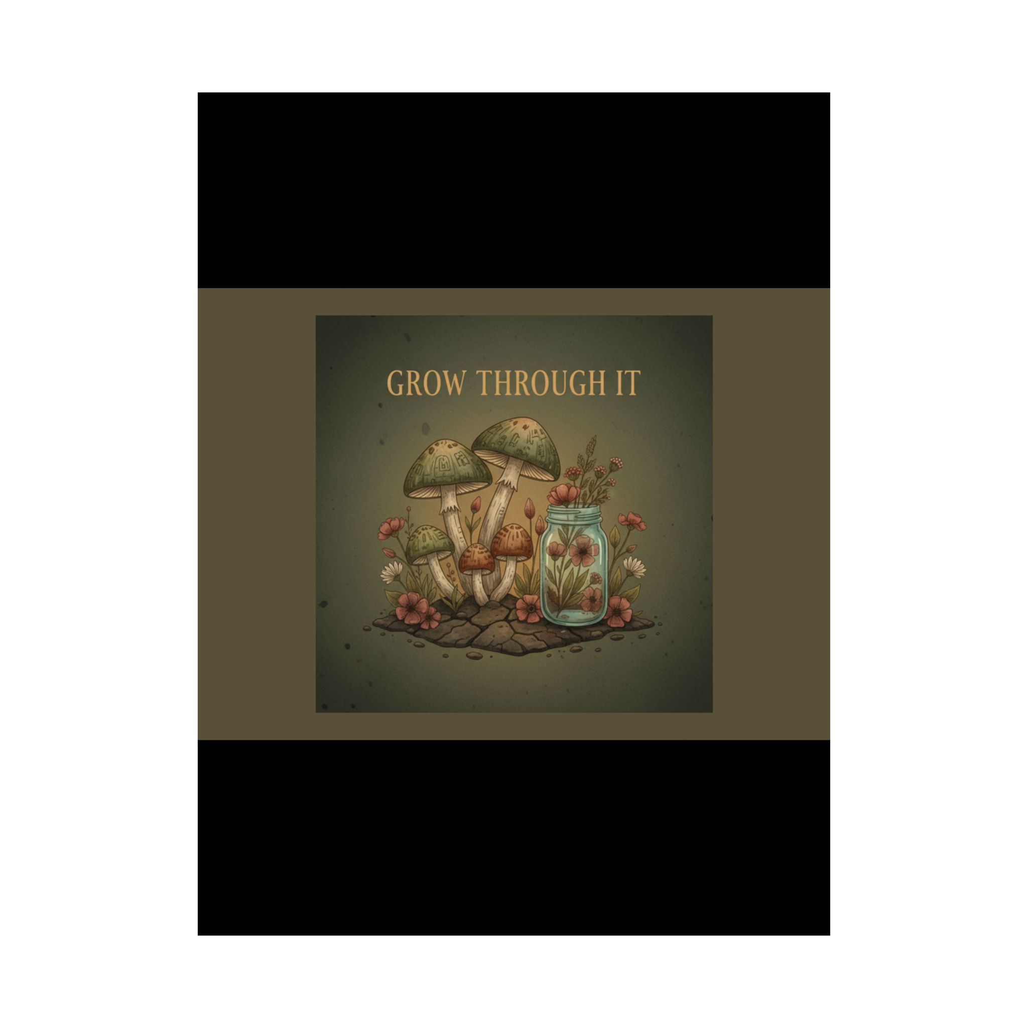 Grow Through it Poster 18x24 – Wall Art