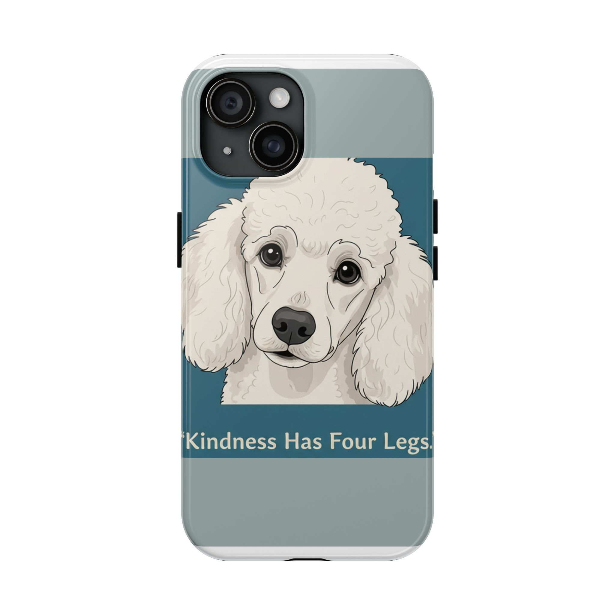 Poodle Tough Phone Case – Kindness Has Four Legs