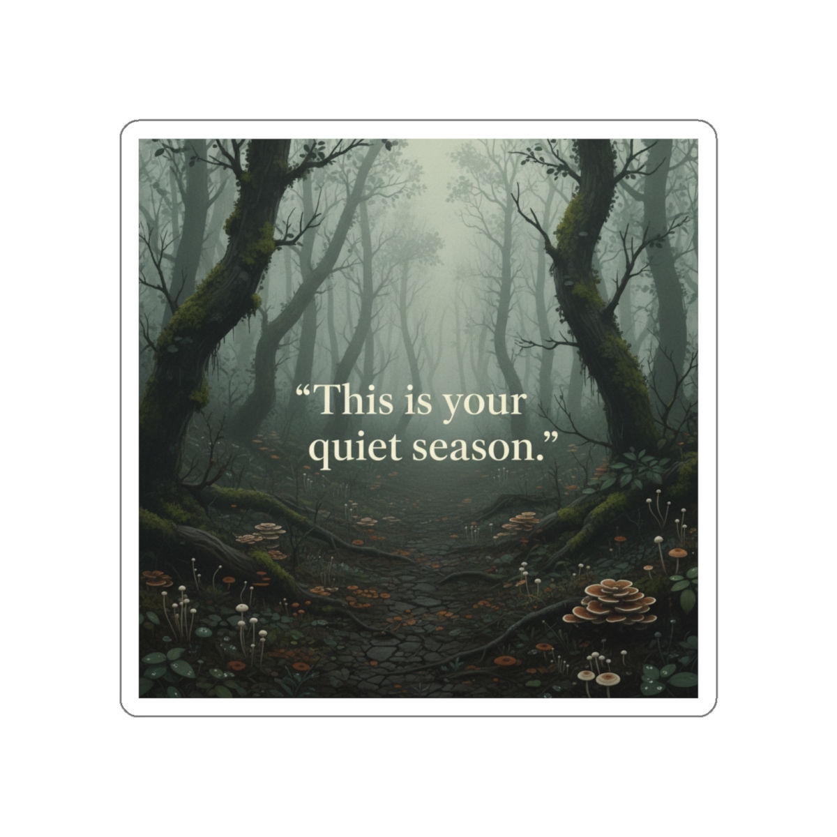 This is Your Quiet Season Die-Cut Sticker – Gift Idea