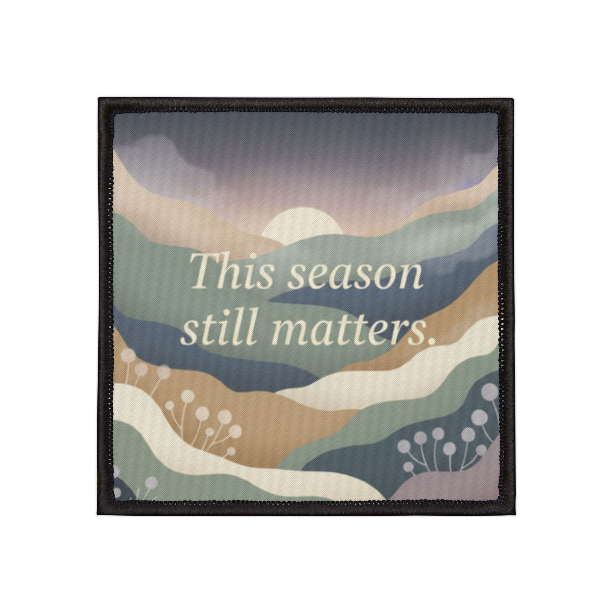 This Season Still Matters Iron-On Patch – Home Decor