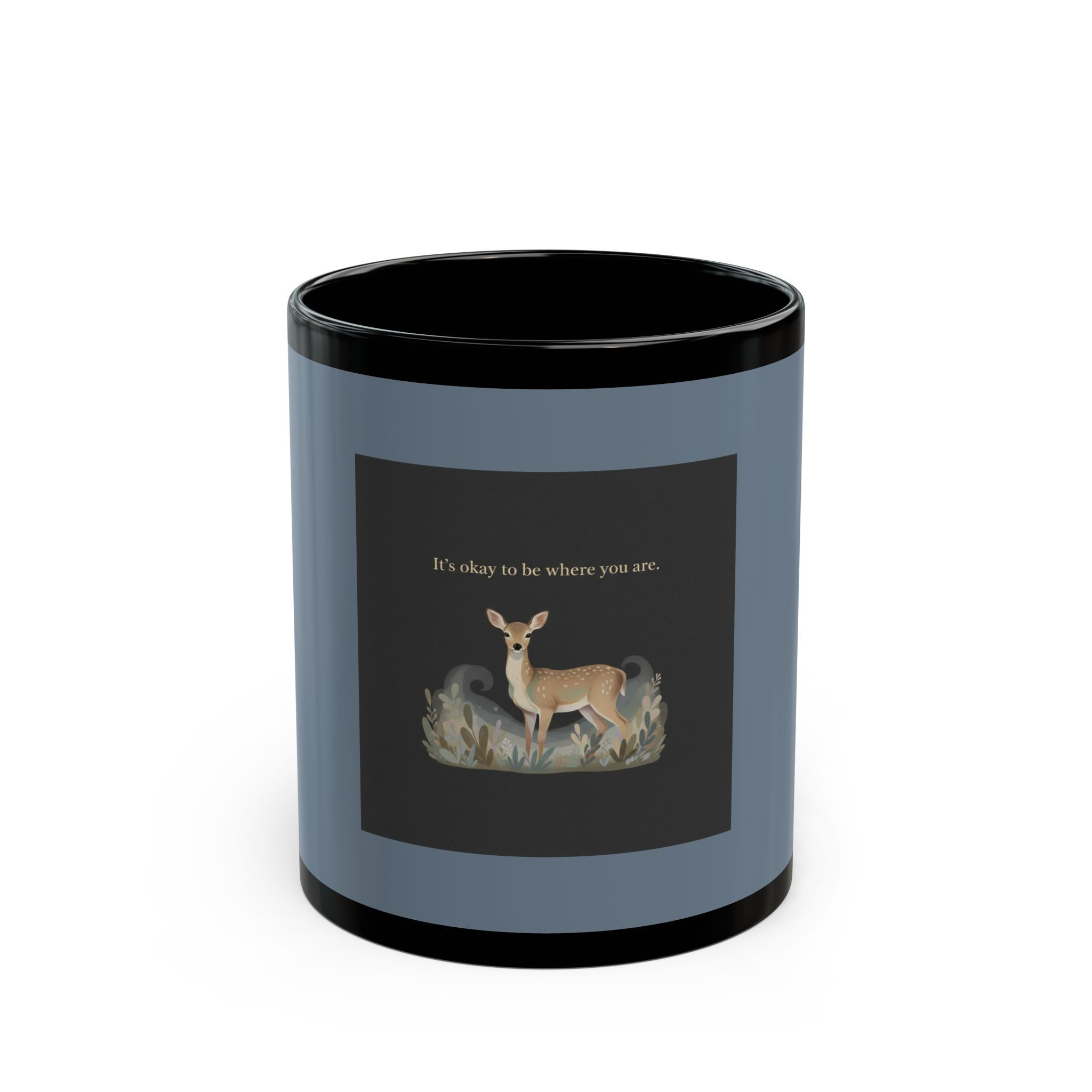 Deer Black Mug 11oz – Its Okay to Be Where You Are