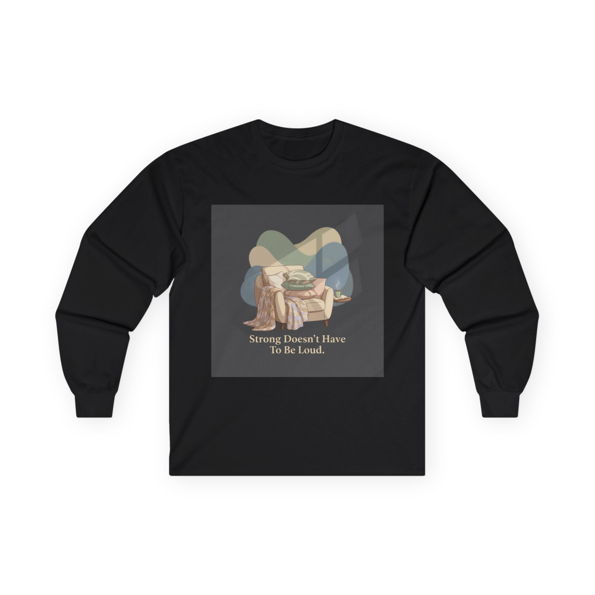Strong Doesnt Have to Be Loud Long Sleeve Tee – Gift Idea
