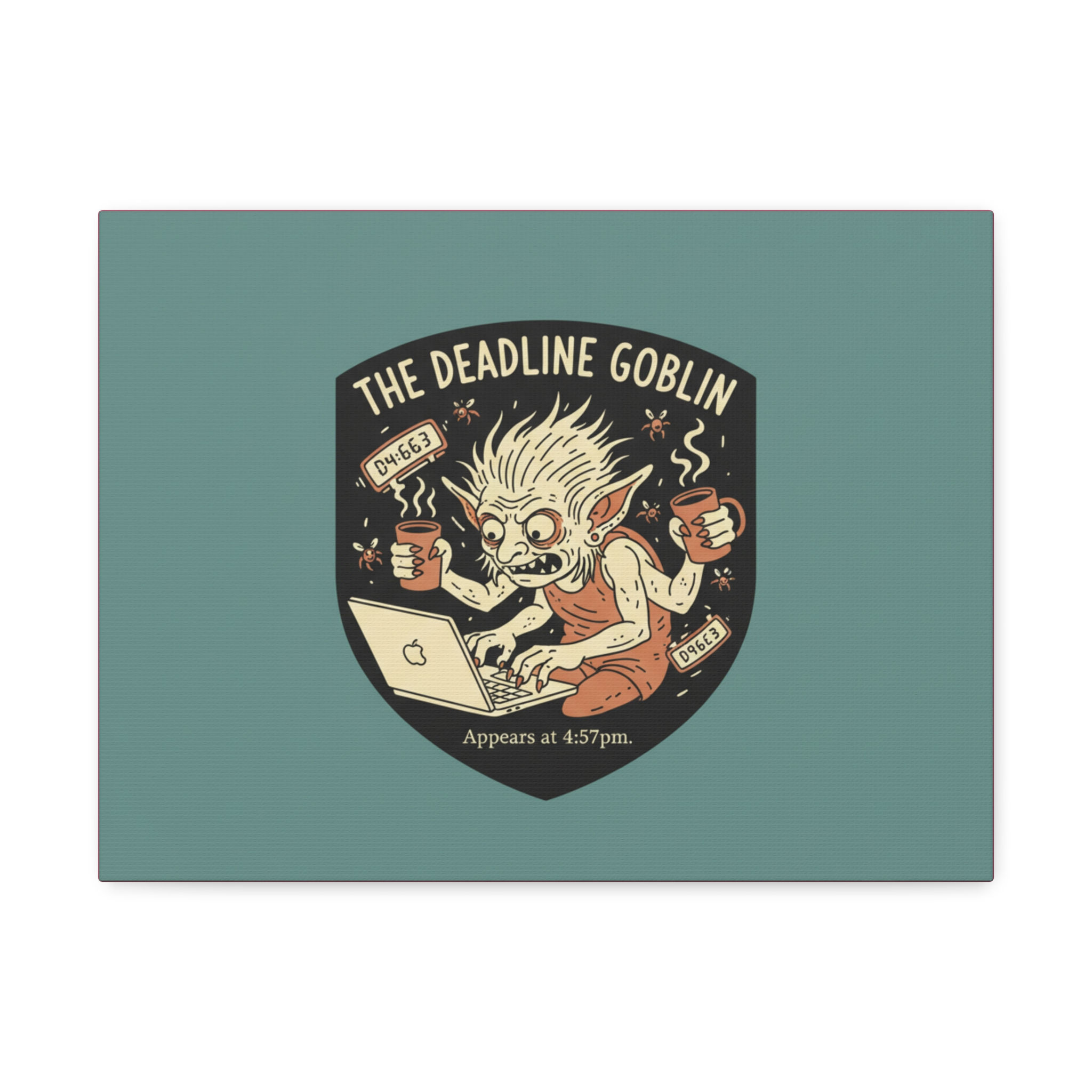 Deadline Goblin Canvas Print – The Deadline Goblin Appears at 457pm