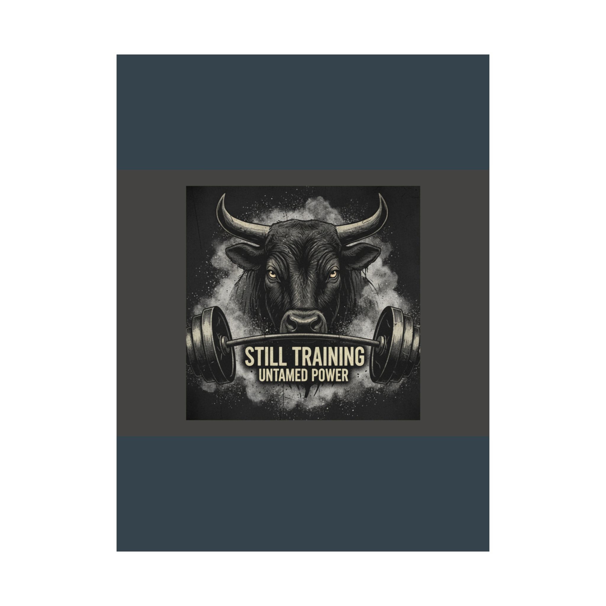 Bull Poster 18x24 – Still Training Untamed Power