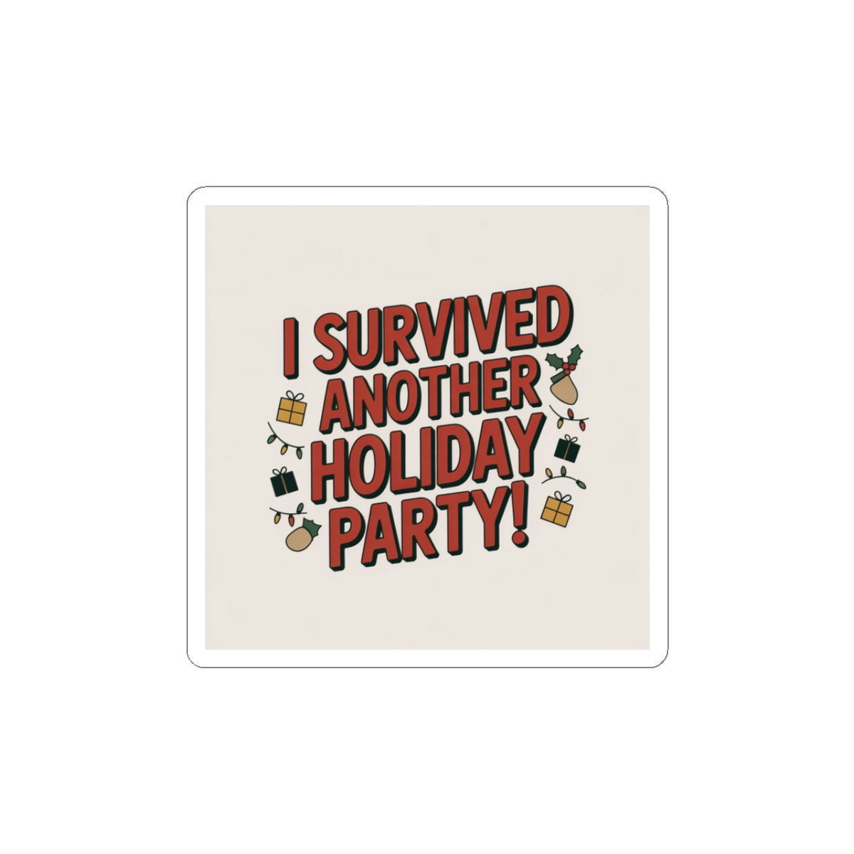 I Survived Another Holiday Party Sticker | funny holiday humor, party 