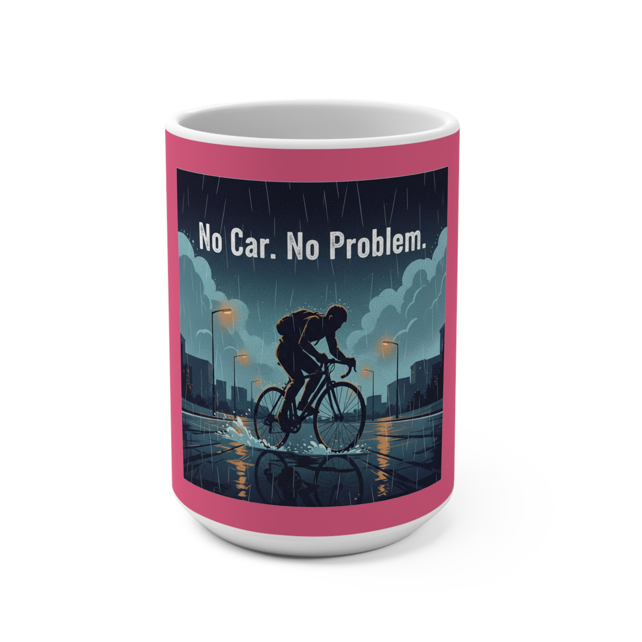 No Car No Problem Mug 15oz – Home Decor
