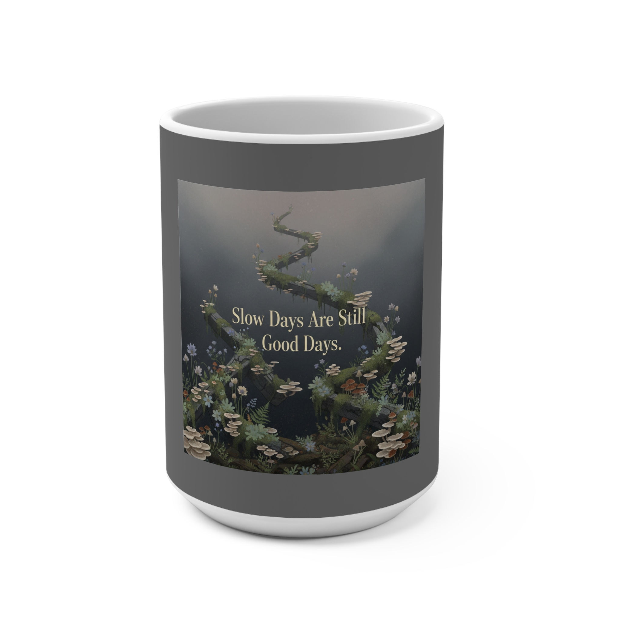 Slow Days Are Still Good Days Mug 15oz – Gift Idea