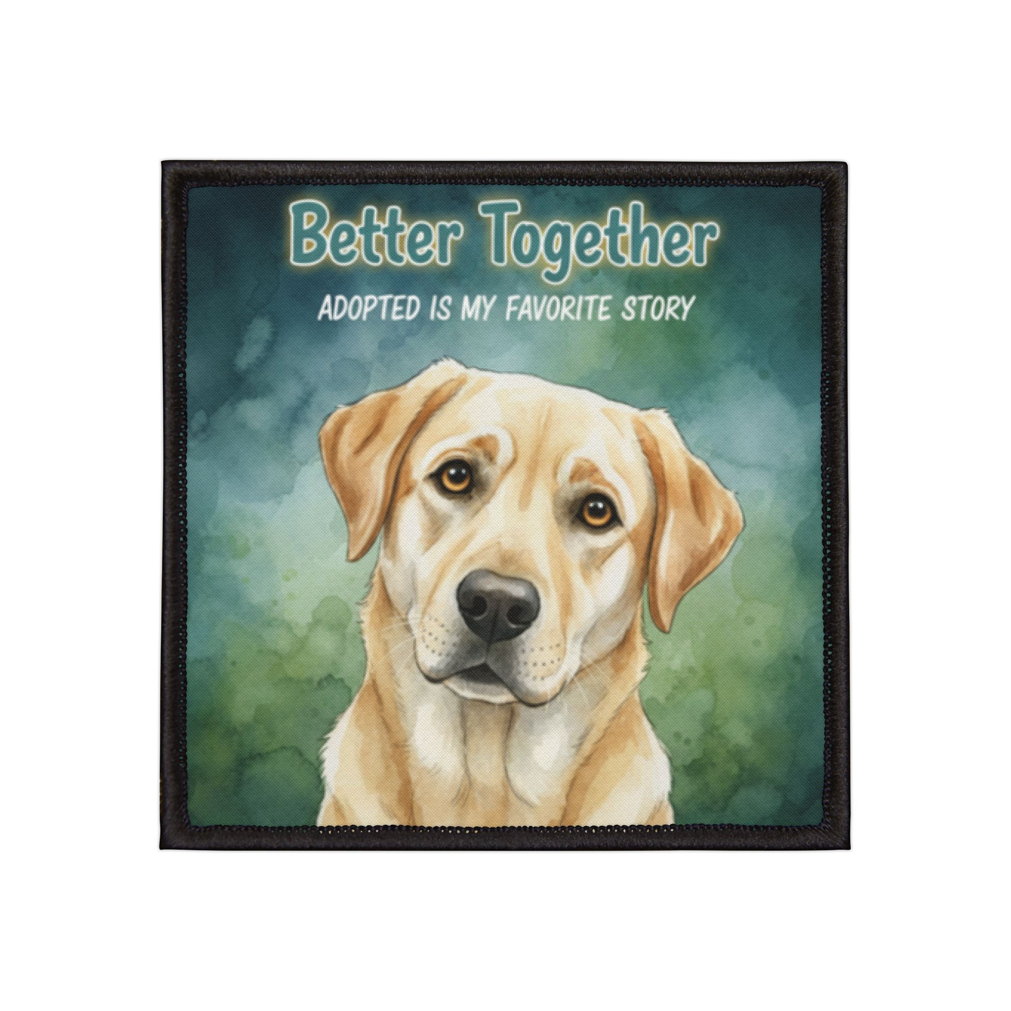Labrador Iron-On Patch – Better Together Adopted is My Favorite S