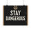 Thumbnail: STAY DANGEROUS | Satin Posters (210gsm)