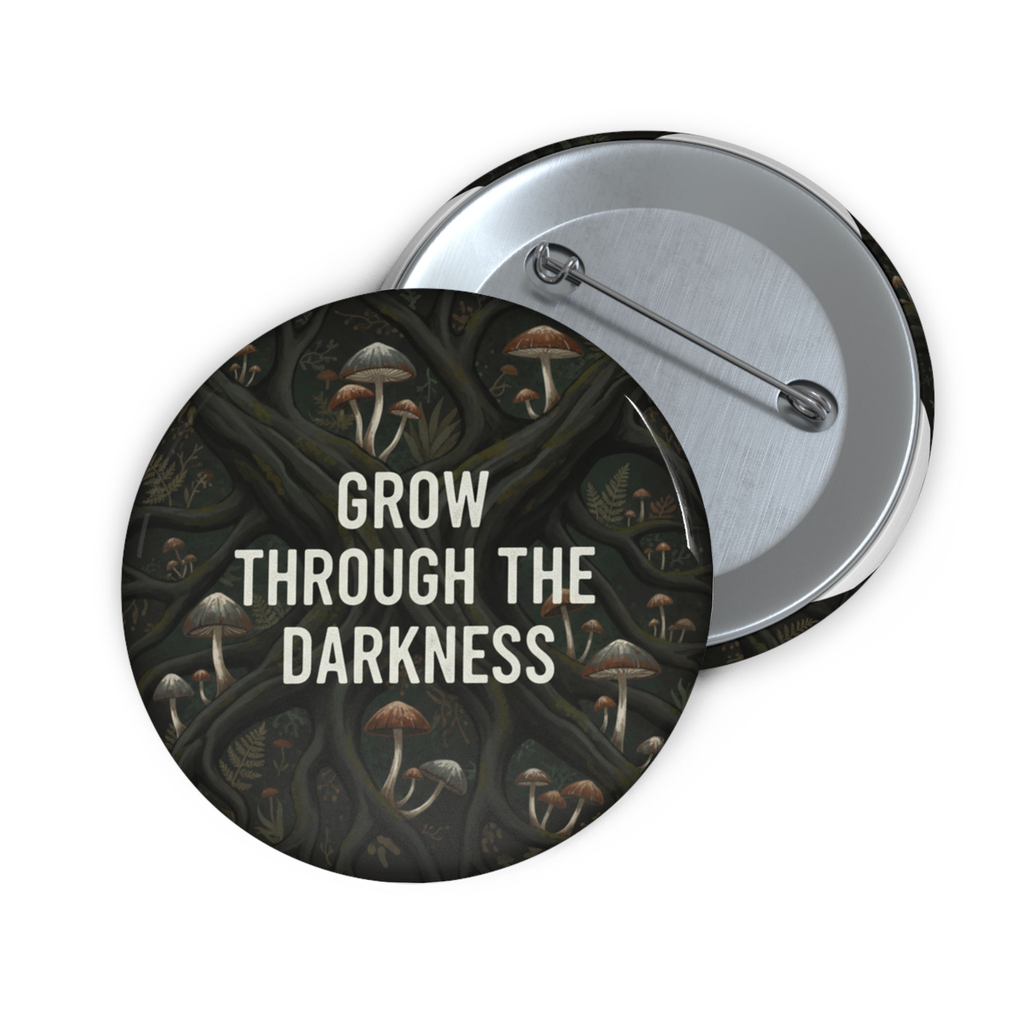 Mushrooms And Tree Roots Pin Button – Grow Through the Darkness