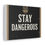 Thumbnail: STAY DANGEROUS | Stretched Canvas
