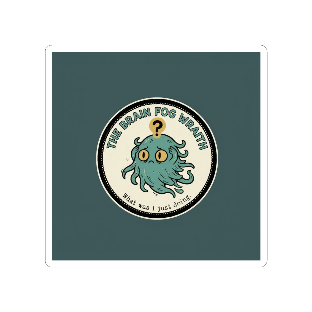 Brain Fog Wraith Kiss-Cut Sticker – What Was I Just Doing