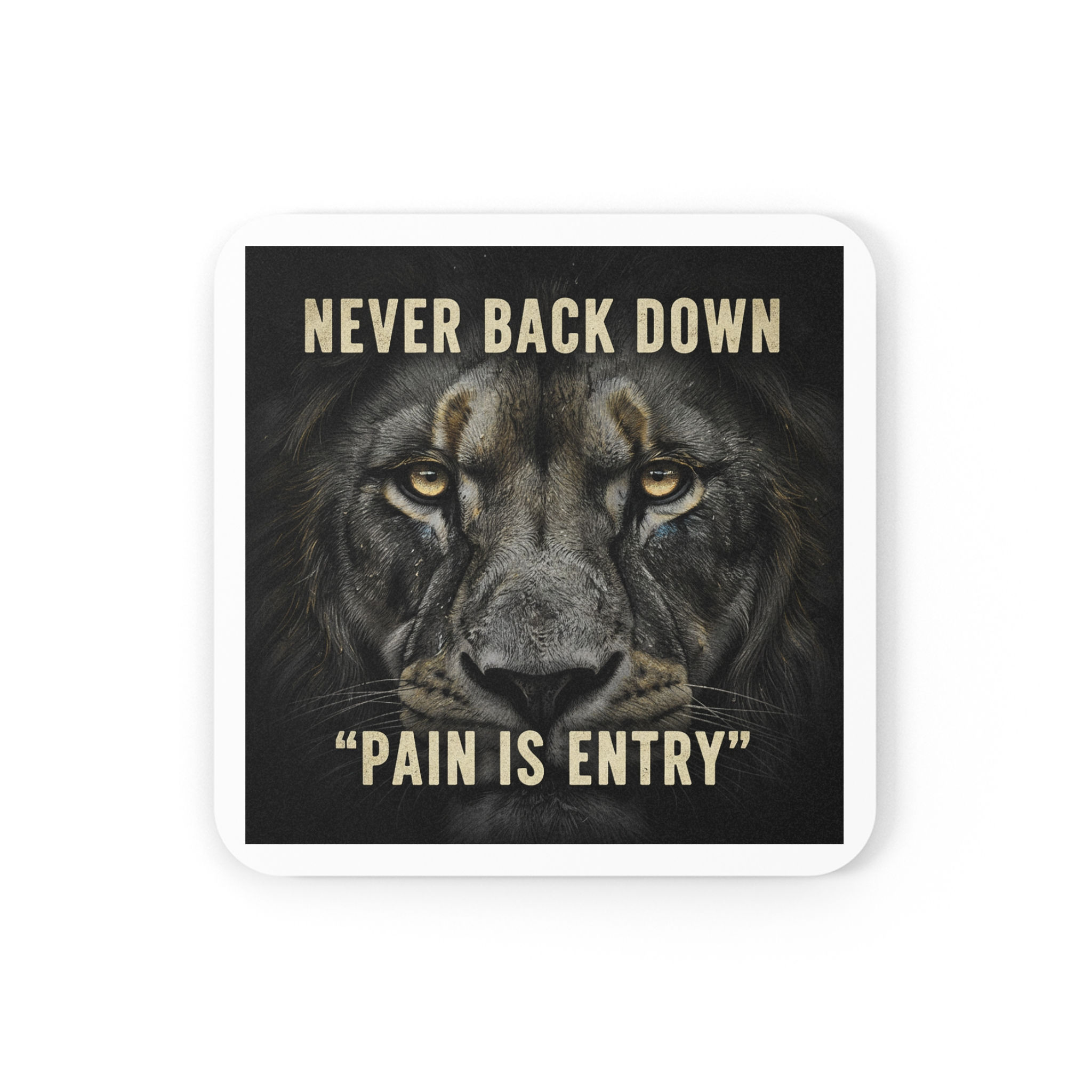 Lion Cork Coaster – Never Back Down Pain is Entry