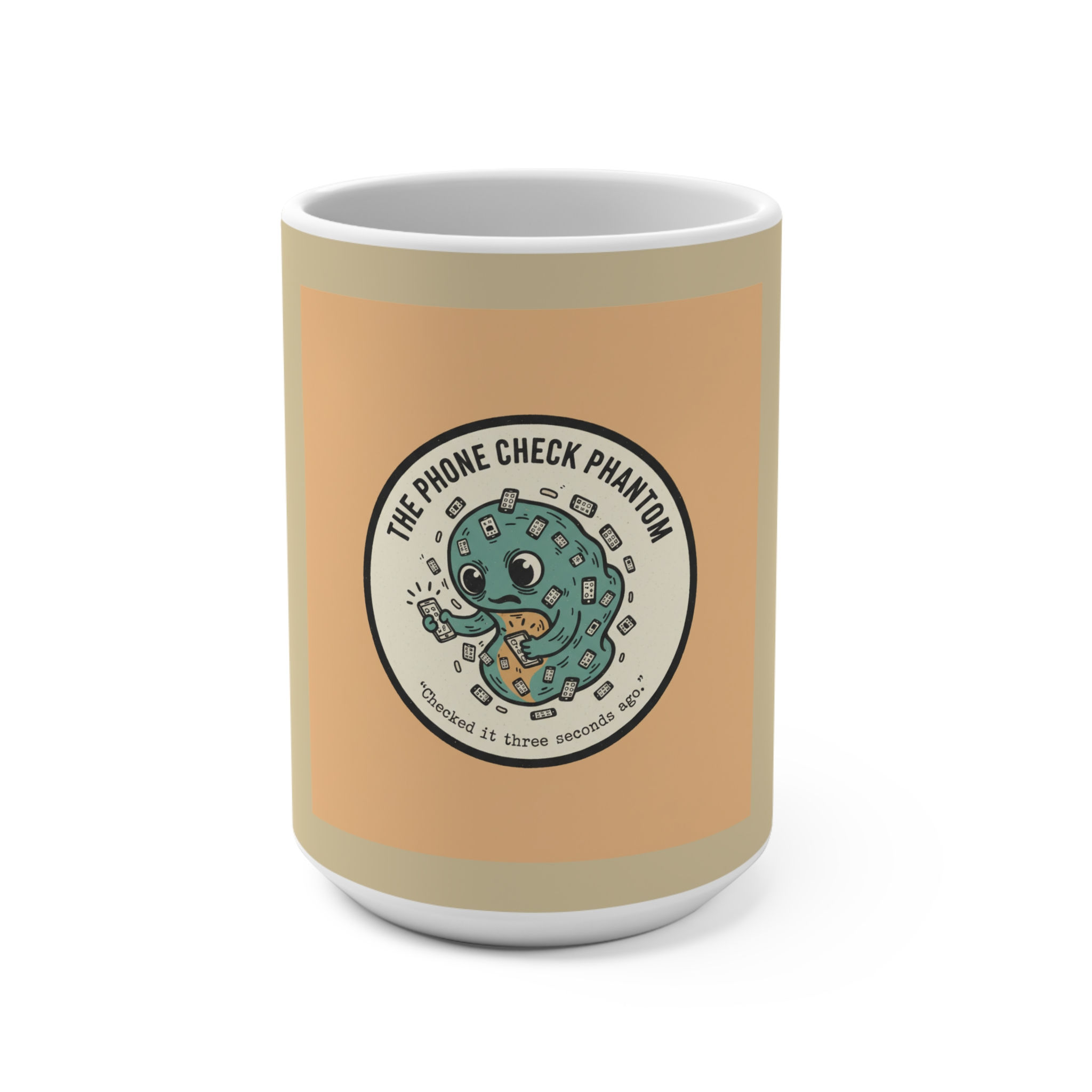 The Phone Check Phantom Mug 15oz – Checked it Three Seconds Ago