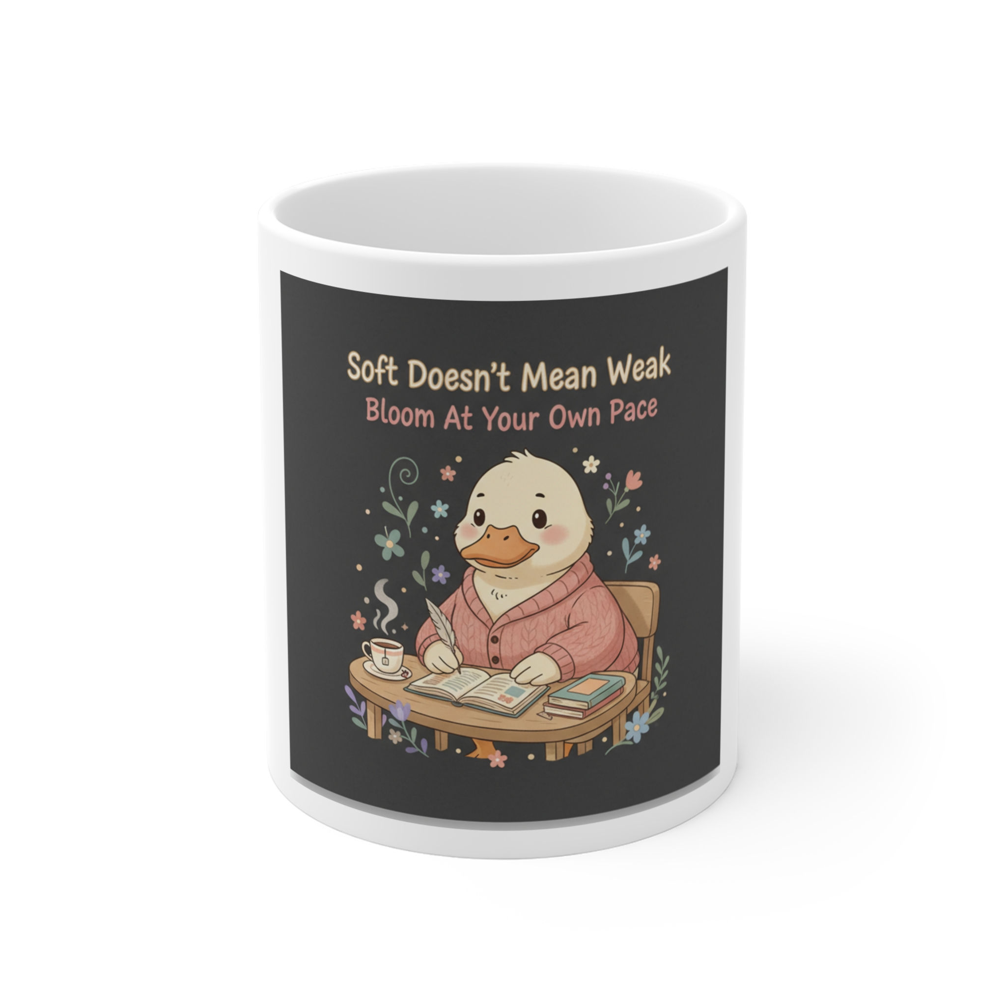 Duck In A Cardigan Mug 11oz – Soft Doesnt Mean Weak Bloom at Your Own