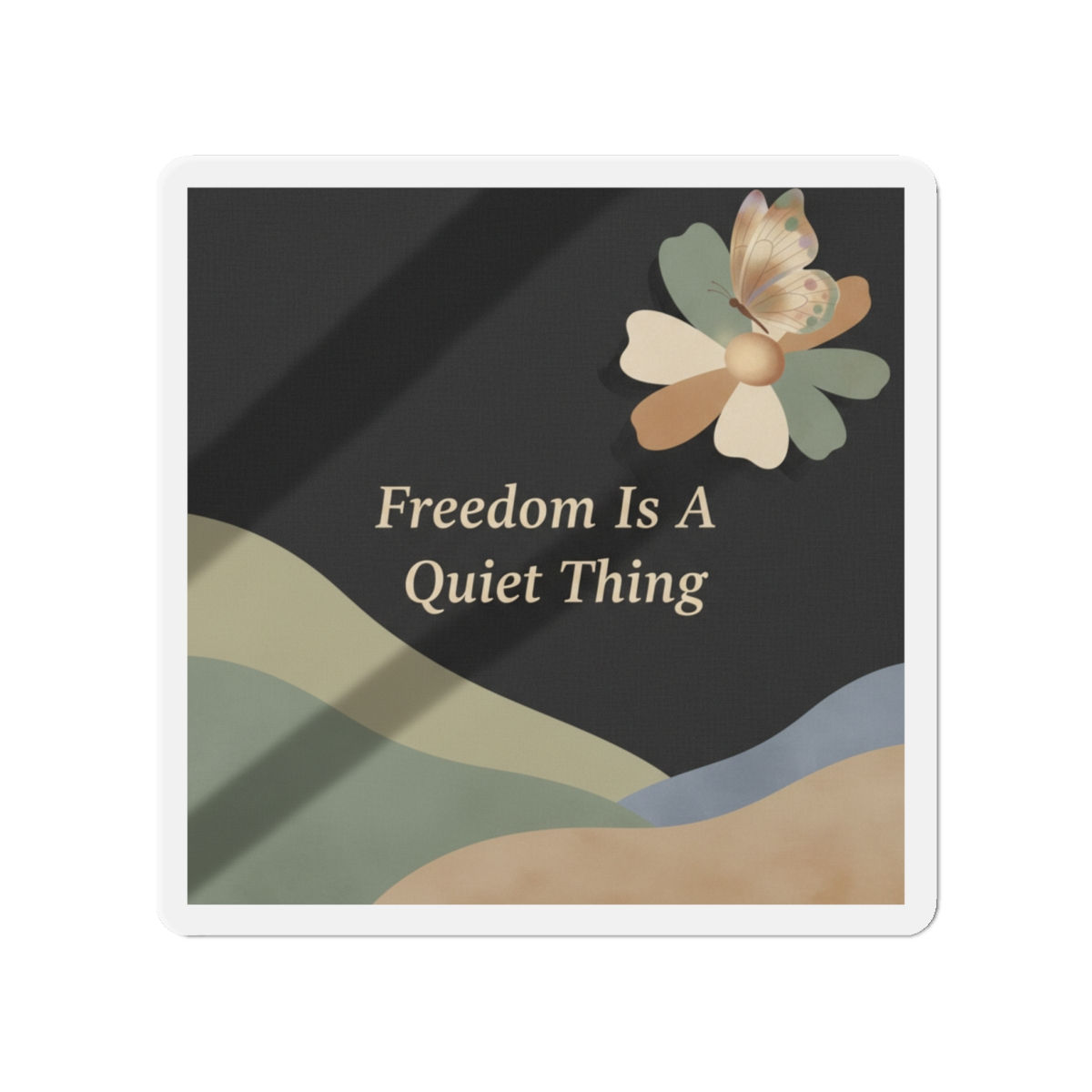 Butterfly Die-Cut Magnet – Freedom is a Quiet Thing