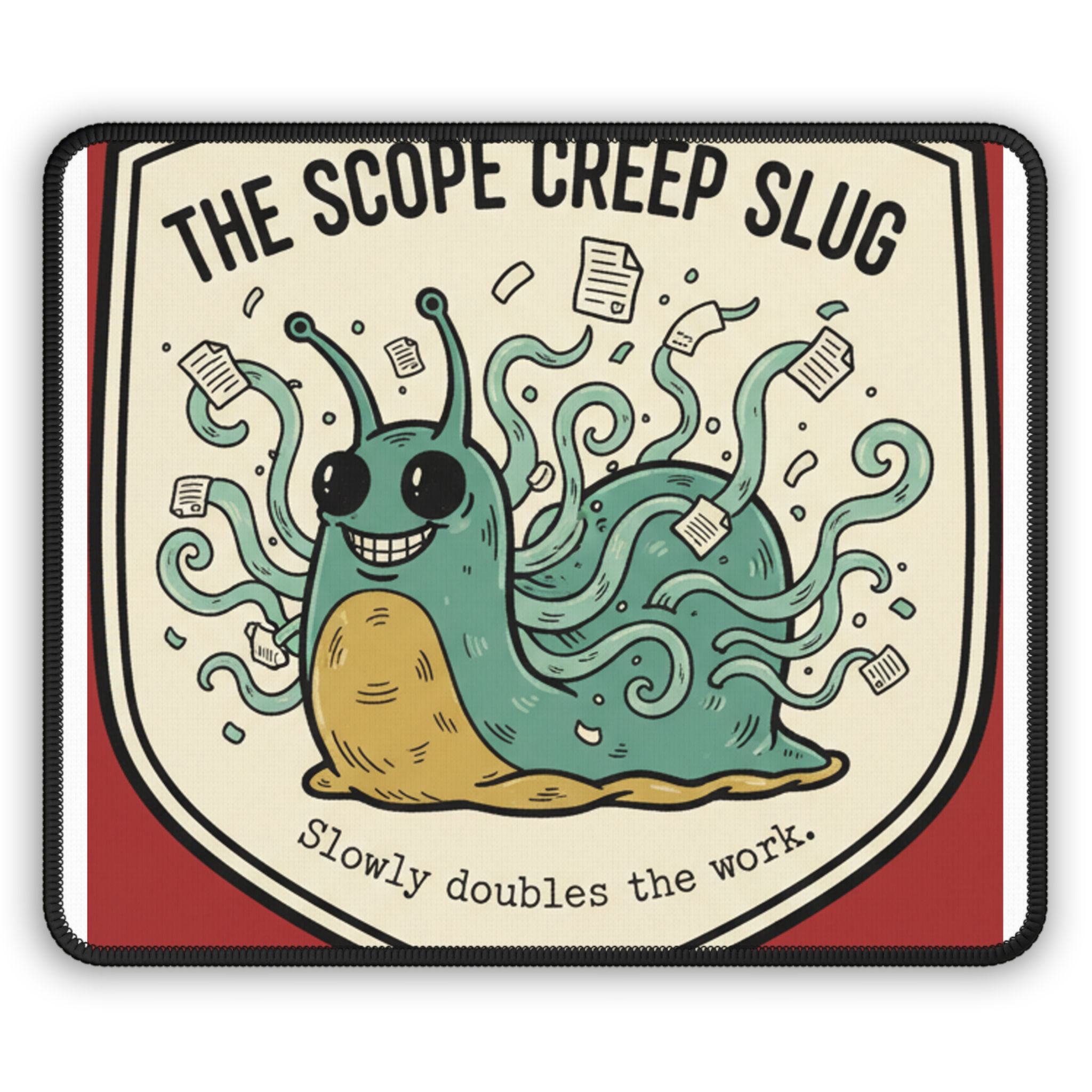 Scope Creep Slug Mouse Pad – The Scope Creep Slug Slowly Doubles the