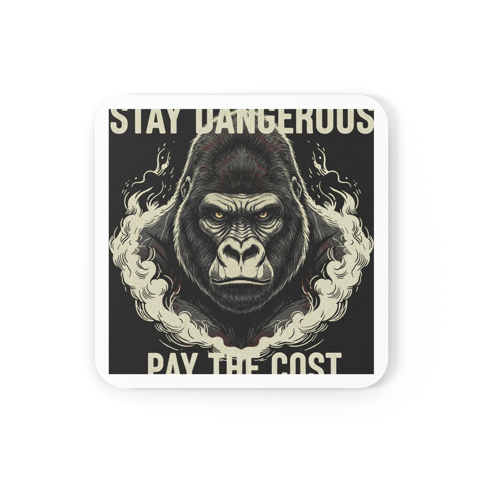 Gorilla Cork Coaster – Stay Dangerous Pay the Cost