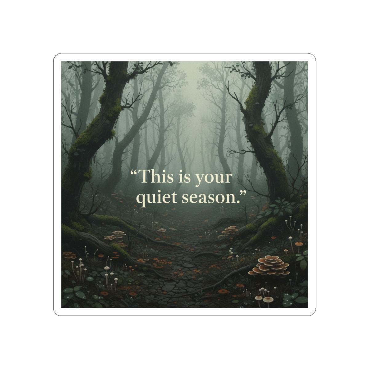 This is Your Quiet Season Kiss-Cut Sticker – Room Decor