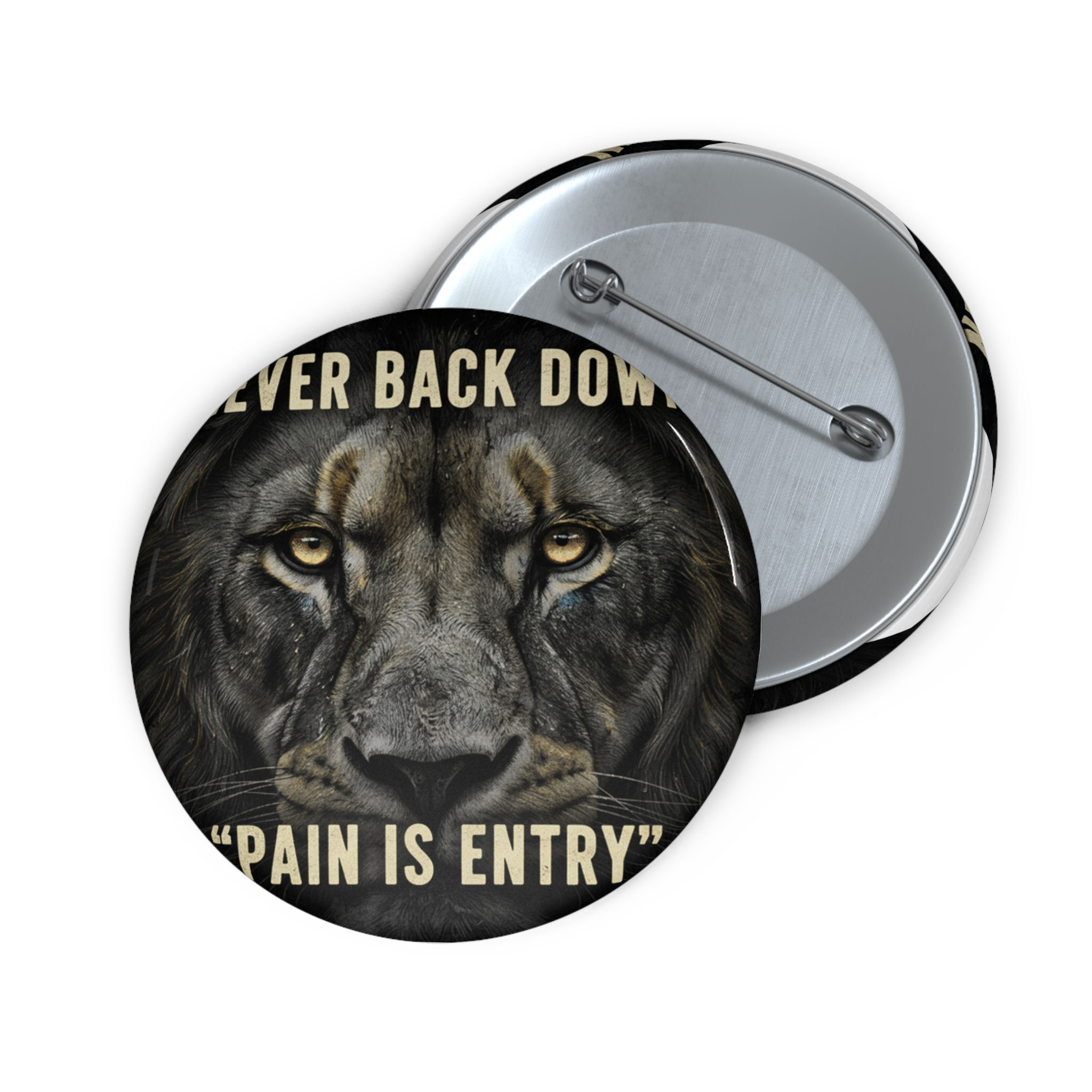 Lion Pin Button – Never Back Down Pain is Entry