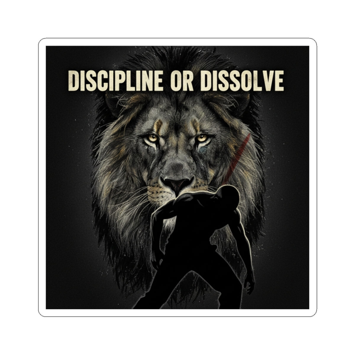 Lion Kiss-Cut Sticker – Discipline or Dissolve