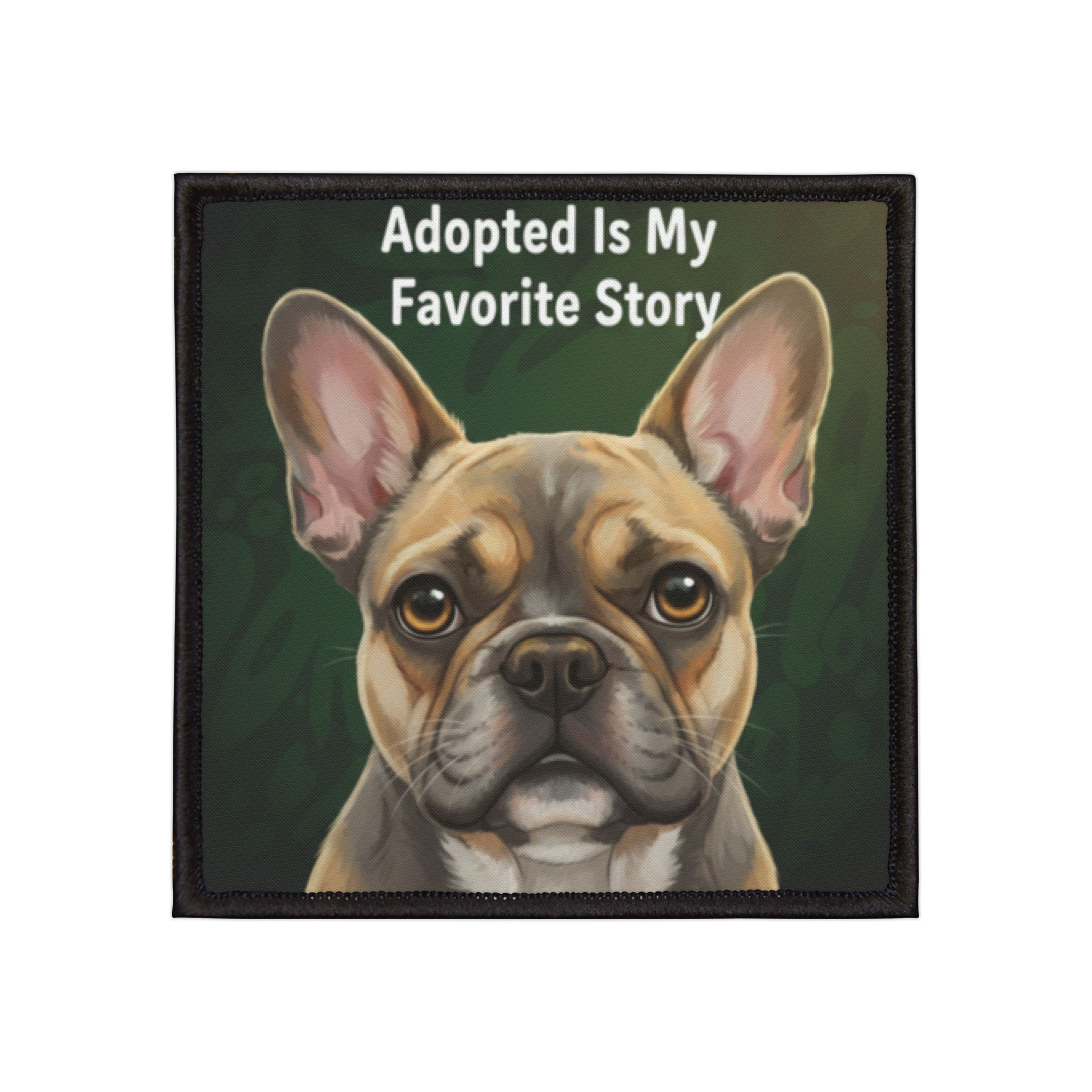 French Bulldog Iron-On Patch – Adopted is My Favorite Story