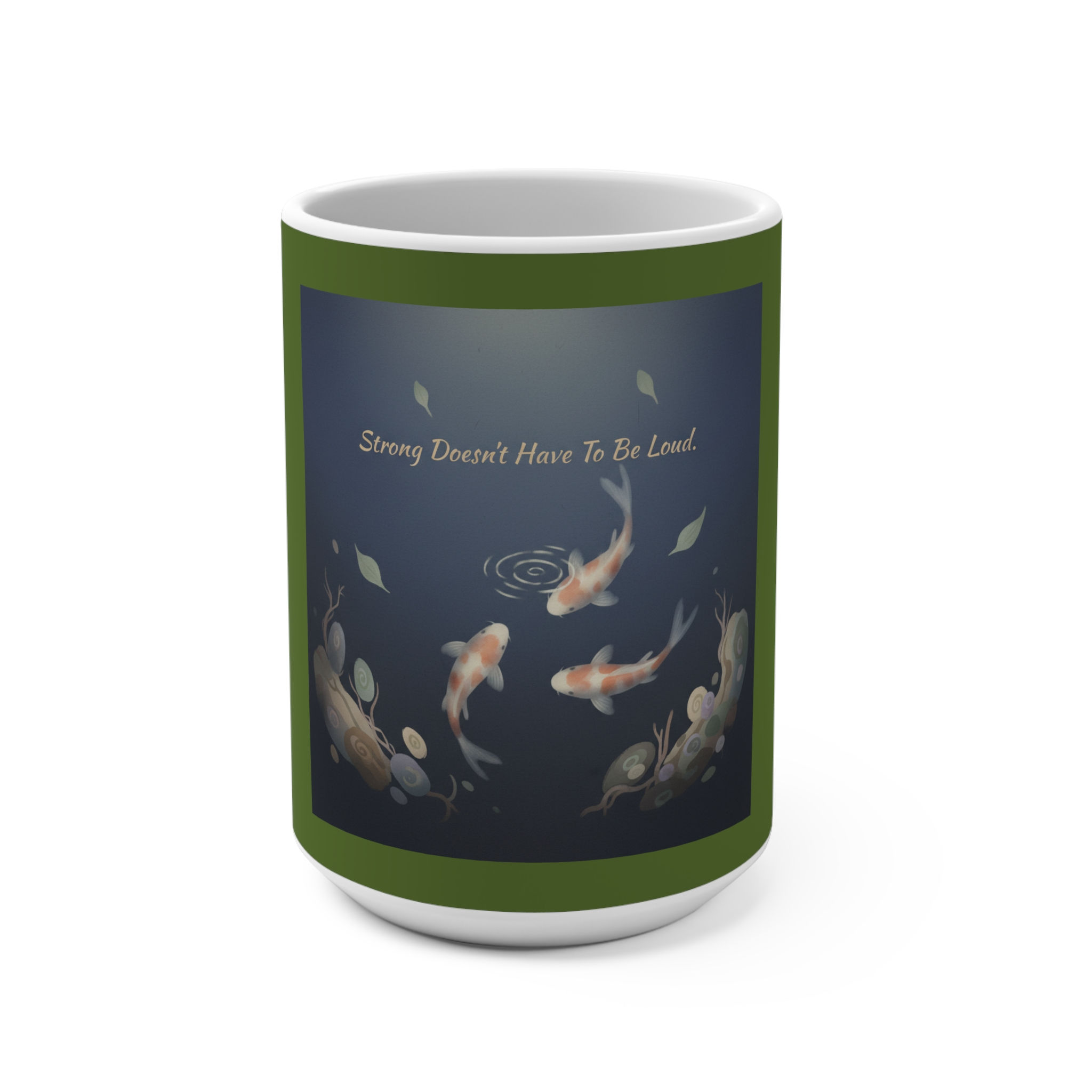 Koi Mug 15oz – Strong Doesnt Have to Be Loud