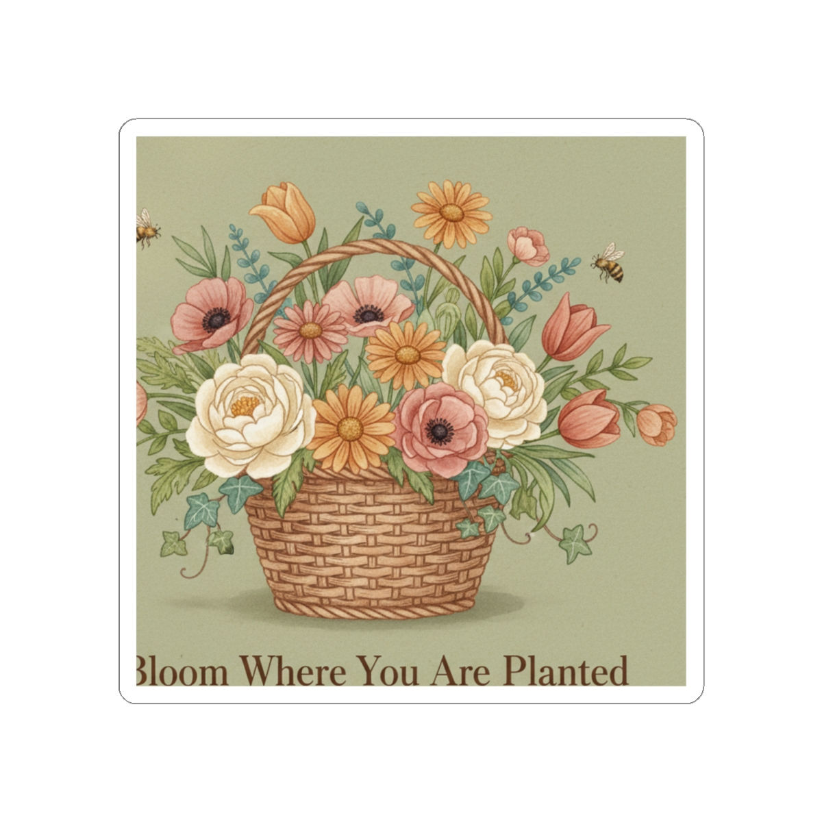 Bloom Where You Are Planted Kiss-Cut Sticker – Gift Idea