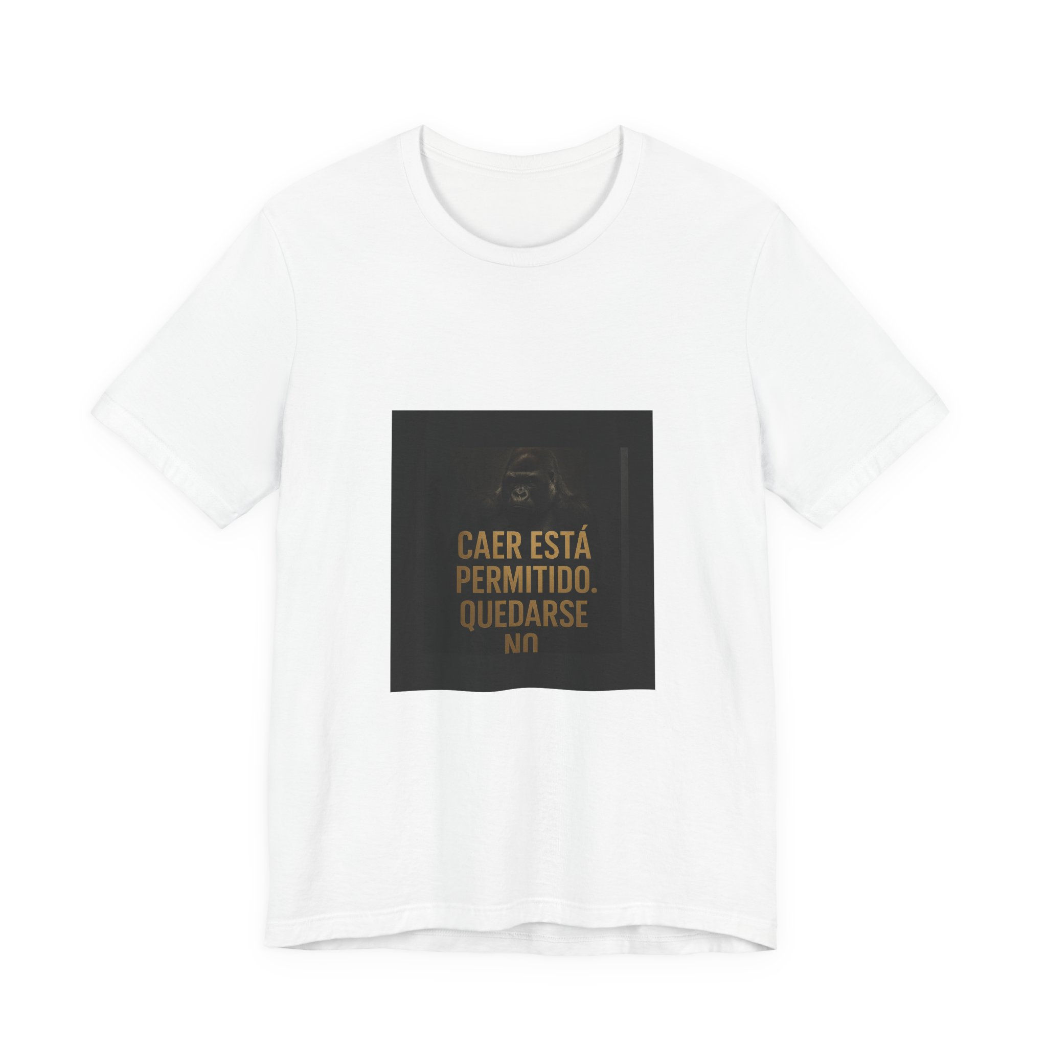 Caer está permitido. Quedarse no | T-Shirt Bella+Canvas 3001